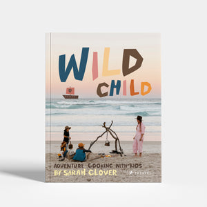 Wild Child: Pre-Order Adventure Cooking with Kids